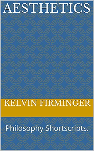 Aesthetics, Philosophy Shortscripts,Uneven,https://www.amazon.co.uk/gp/product/B08SY14J4N?notRedirectToSDP=1&ref_=dbs_mng_calw_0&storeType=ebooks…………………………………….……….